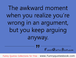 Not knowing who or what is no sin. 65 Best Argument Quotes And Sayings