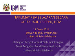 Suatu sistem pendidikan jarak jauh secara umum, akan sukses apabila didalamnya melibatkan interaksi maksimal antara guru dan muridnya, antara murid dengan berbagai. Taklimat Pembelajaran Secara Jarak Jauh Di Pppjj Usm 11 Ogos 2014 Dewan Tuanku Syed Putra Universiti Sains Malaysia Bahagian Pengeluaran Sistem Sokongan Ppt Download