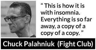 153 do not talk about fight club. This Is How It Is With Insomnia Everything Is So Far Away A Copy Of A Copy Of A Copy Kwize