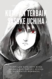 Kata2 sasuke kepada orocimaru.com : Koleksi Terbaru Kata Kata Mutiara Sasuke Uchiha Ideku Unik
