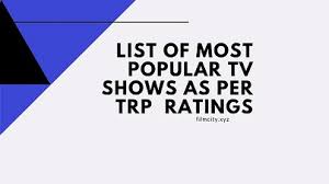 It's time to vote on these popular comedy shows. Updated Top 13 Most Popular Indian Tv Shows As Per Trp Ratings 2021
