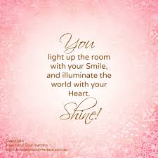 Be the light that helps others see; You Light Up The Room With Your Smile And Illuminate The World With Your Heart Shine I Love My Daughter My Daughter Quotes Grandmother Quotes
