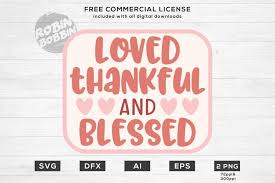It's the easiest and fastest way to edit. Loved Thankful And Blessed Valentine S Day Svg File 195301 Cut Files Design Bundles