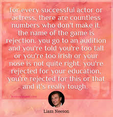 Yeah, well, i finally stopped smoking for good. For Every Successful Actor Or Actress There Are Countless Numbers Who Don T Make It The Name Of The Game Is Rejection You Go To An Audition And You Re Told You Re Too Tall