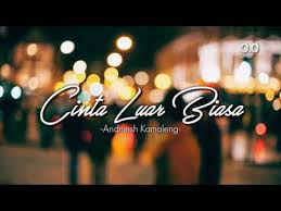 Before playing 'cinta luar biasa' during his first concert in banjarmasin, indonesia, on the 3rd of may 2019, andmesh said, this song tells of ordinary people who have extraordinary love. andmesh explained the main idea of this song by saying the following, dia ragu mengungkapkan perasaannya. Terimalah Lagu Ini Dari Orang Biasa Lirik Cinta Luar Biasa Lirik Video Lagu Mp3 Mp3 Dragon