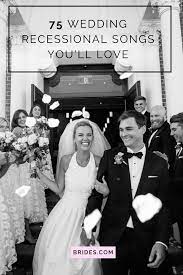 75 Wedding Recessional Songs You Ll Love In 2020 Wedding Recessional Songs Wedding Ceremony Music Wedding Recessional