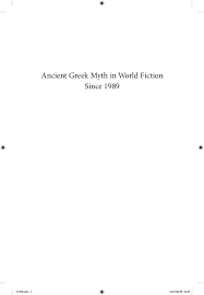 Pdf Ancient Greek Myth In World Fiction Since 1989 Edith