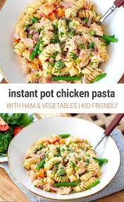 Instant Pot Chicken Ham Vegetable Pasta Recipe Instant Pot Pasta Recipe Instant Pot Dinner Recipes Instant Pot Chicken