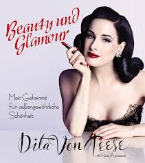 I must say that i'm not mad. Das Buch Beauty Und Glamour Von Dita Von Teese Eine Rezension