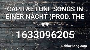 In dem video fährt capital in einem gekaperten manschaftswagen durch berlin. Capital Funf Songs In Einer Nacht Prod The Roblox Id Roblox Music Codes