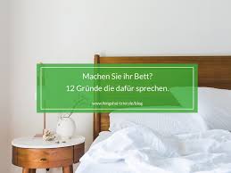 Need to translate das bett machen from german? Machen Sie Ihr Bett 12 Grunde Die Dafur Sprechen Feng Shui Trier