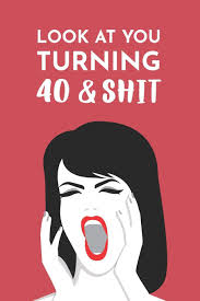 Enjoy reading and share 23 famous quotes about turning 40 funny with everyone. Look At Your Turning 40 Shit Gag Gift For 40th Birthday Funny Gift For 40 Year Old Woman Man Red 40th Birthday Book Turning Forty Birthday Funny Quotes Blank Birthday Journal Journal Notebook Happy Memories 9781081781583
