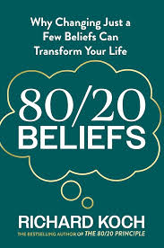 80/20 Beliefs: Why Changing Just a Few Beliefs Can Transform Your Life:  Amazon.co.uk: Koch, Richard: 9780349445724: Books
