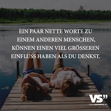 Ein Paar Nette Worte Zu Einem Anderen Menschen Konnen Einen Viel Grosseren Einfluss Haben Als Du Denkst Visual Statements Nette Worte Worter Spruche
