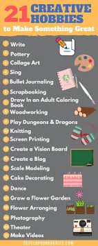 Hobbies boost your creativity, performance, and resilience. 21 Creative Hobbies To Make Something Great