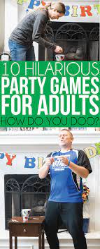 Hilarious Party Games For Adults Party Games Group Birthday Games For Adults Home Party Games