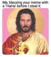 Meme Stealing Keanu Reeves You Meme Bad Memes Memes