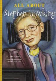 What hawking ended up with were descriptions of black holes that could boil themselves out of existence, and equations that described the entire history of. All About Stephen Hawking Chris Edwards Amber Calderon Amber Calderon 9781681570945 Amazon Com Books