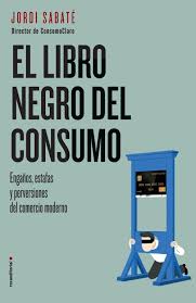 Si bien contiene algunos errores en cuanto a fechas historicas, el libro es una vasta y valiosicima fuente de consulta para quienes se interesen por la historia universal del. El Libro Negro Del Consumo Jordi Sabate Roca Libros