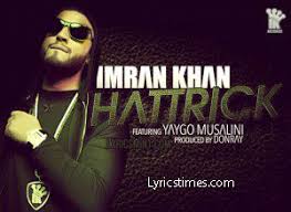 Hindi Songs Lyrics Hattrick Lyrics Imran Khan S Latest Punjabi Song 2016 Imran Khan Lyrics Songs
