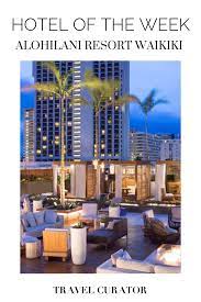 Alohilani Resort Waikiki Beach Travel Curator Waikiki Beach Waikiki Resort