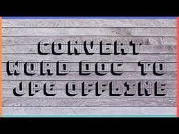 Convert Word Doc To Jpg Offline Youtube Word Doc Words Offline