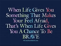 Image result for be brave quotes