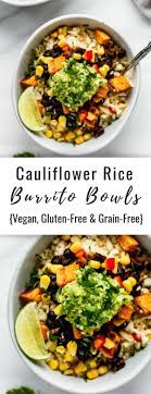 Cauliflower Rice Burrito Bowls Vegan Gluten-free Grain-free Recipe Whole Food Recipes Grain Free Recipes Vegan Gluten Free Recipes