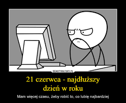 Dla ciebie znoszę urąganie, hańba twarz mi okrywa. 21 Czerwca Najdluzszy Dzien W Roku Demotywatory Pl