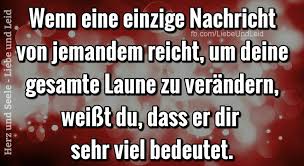 Herz Und Seele Eu Wenn Eine Einzige Nachricht Von Jemandem Reicht Spruche Nachdenkliche Spruche Weisheiten Spruche