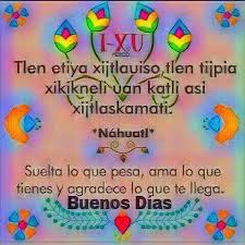 Josefinasalvador Fengsahuiparaoccidente Frases De Buenos Dias Palabras En Nahuatl Frases Bonitas