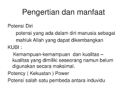 Sehingga potensi diri merupakan kemampuan, kekuatan, baik yang belum terwujud maupun yang 4. Pengembangan Potensi Diri Ppt Download