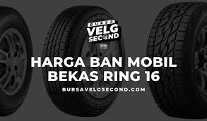Tapi tidak untuk ban ecopia ep150. Harga Ban Mobil Bekas Ring 16 Terbaru 2021 Blog Bvs