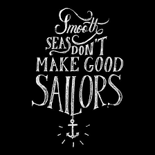 Smooth Seas Don T Make Good Sailors One Should Remind On Motivational Quotes For Success Positivity Motivational Quotes For Success Motivational Quotes For Men