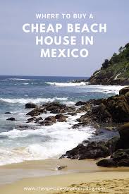 Buy A Cheap Beach House In Mexico Top Bargain Locations In 2020 Cheap Beach House Mexico Travel Destinations Mexico Travel