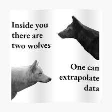 Inside You There Are Two Wolves Extrapolating Data