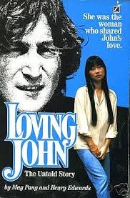 Loving John: The Untold Story by May Pang