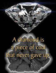 It can turn a lump of coal into a flawless diamond, or an average person into a perfect basket case do you know the only difference between a piece of black coal and a priceless diamond is the amount of pressure it has endured? A Diamond Is A Piece Of Coal That Never Gave Up Diamond Quotes Mystic Quotes Diamond