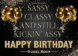 We did not find results for: Sassy Classy And Still Kickin Assy Happy Birthday Guest Book Funny Slogan Sparkling Gold Glitter And Black Birthday Party Guestbook Table Gift For Women 8 25 X 6 Landscape Journals
