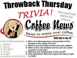 You'll be amazed by the things you never knew about coffee! Coffee News Ca Throwback Thursday Trivia Week 4 Questions Week 3 Answers Facebook