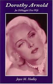Dorothy Arnold: Joe DiMaggio's First Wife: Hadley, Joyce M.: 9780966780826:  Amazon.com: Books
