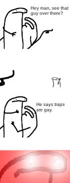 Traps Hey Man You See That Guy Over There Know Your Meme