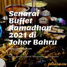 Bila ke sesuatu tempat, mesti kita cari tempat makan yang best dan sedap malah harga murah. Senarai Buffet Ramadhan 2021 Di Johor Bahru