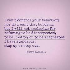 Post your quotes and then create memes or graphics from them. Steve Maraboli On Twitter I Have Standards Step Up Or Step Out Quote Relationships Http T Co Tgkcswugal