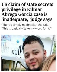 The Trump Admin's attempt to shield itself from a 9-0 SCOTUS order to  “facilitate” the return of and due process for Abrego Garcia by invoking  the states secrets privilege is laughable. They