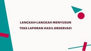 Contoh teks laporan hasil observasi adalah laporan akhir yang berisi penjabaran jelas mengenai hasil dari sebuah pengamatan (observasi). Langkah Langkah Menyusun Teks Laporan Hasil Observasi Youtube