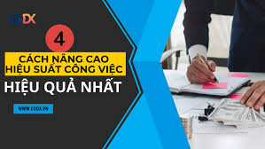 4 Cách nâng cao hiệu suất công việc hiệu quả nhất