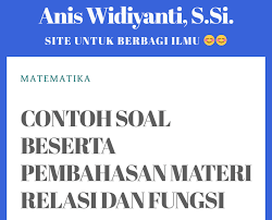 Check spelling or type a new query. Contoh Soal Beserta Pembahasan Materi Relasi Dan Fungsi Anis Widiyanti S Si