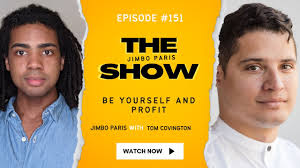 Be Yourself and Profit. (Jimbo Paris Show #151 with Tom Covington)