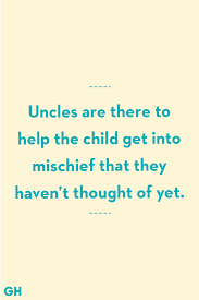 13 Greatest Uncle Quotes Funny And Loving Quotes About Uncles